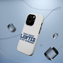 DistinctInk ToughCase for Apple iPhone, Compatible with MagSafe Charging - That Great Lawyer is My Husband
