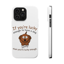 DistinctInk ToughCase for Apple iPhone, Compatible with MagSafe Charging - If You're Lucky Enough to Have a Dog