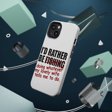 DistinctInk ToughCase for Apple iPhone, Compatible with MagSafe Charging - I'd Rather Be Fishing Whatever My Wife Tells Me