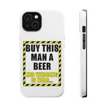 DistinctInk ToughCase for Apple iPhone, Compatible with MagSafe Charging - Buy This Man a Beer His Wedding is Near