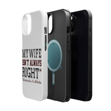 DistinctInk ToughCase for Apple iPhone, Compatible with MagSafe Charging - My Wife Isn't Always Right.