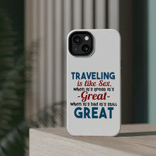 DistinctInk ToughCase for Apple iPhone, Compatible with MagSafe Charging - Traveling Like Sex, Bad is Still Great