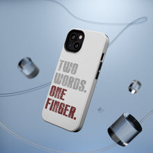 DistinctInk ToughCase for Apple iPhone, Compatible with MagSafe Charging - Two Words. One Finger.