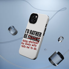 DistinctInk ToughCase for Apple iPhone, Compatible with MagSafe Charging - I'd Rather Be Fishing Whatever My Wife Tells Me