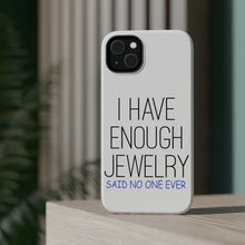 DistinctInk ToughCase for Apple iPhone, Compatible with MagSafe Charging - I Have Enough Jewelry Said No One Ever
