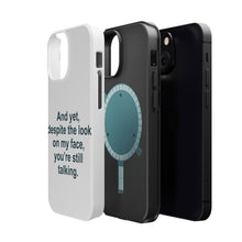 DistinctInk ToughCase for Apple iPhone, Compatible with MagSafe Charging - Despite the Look On My Face, Still Talking