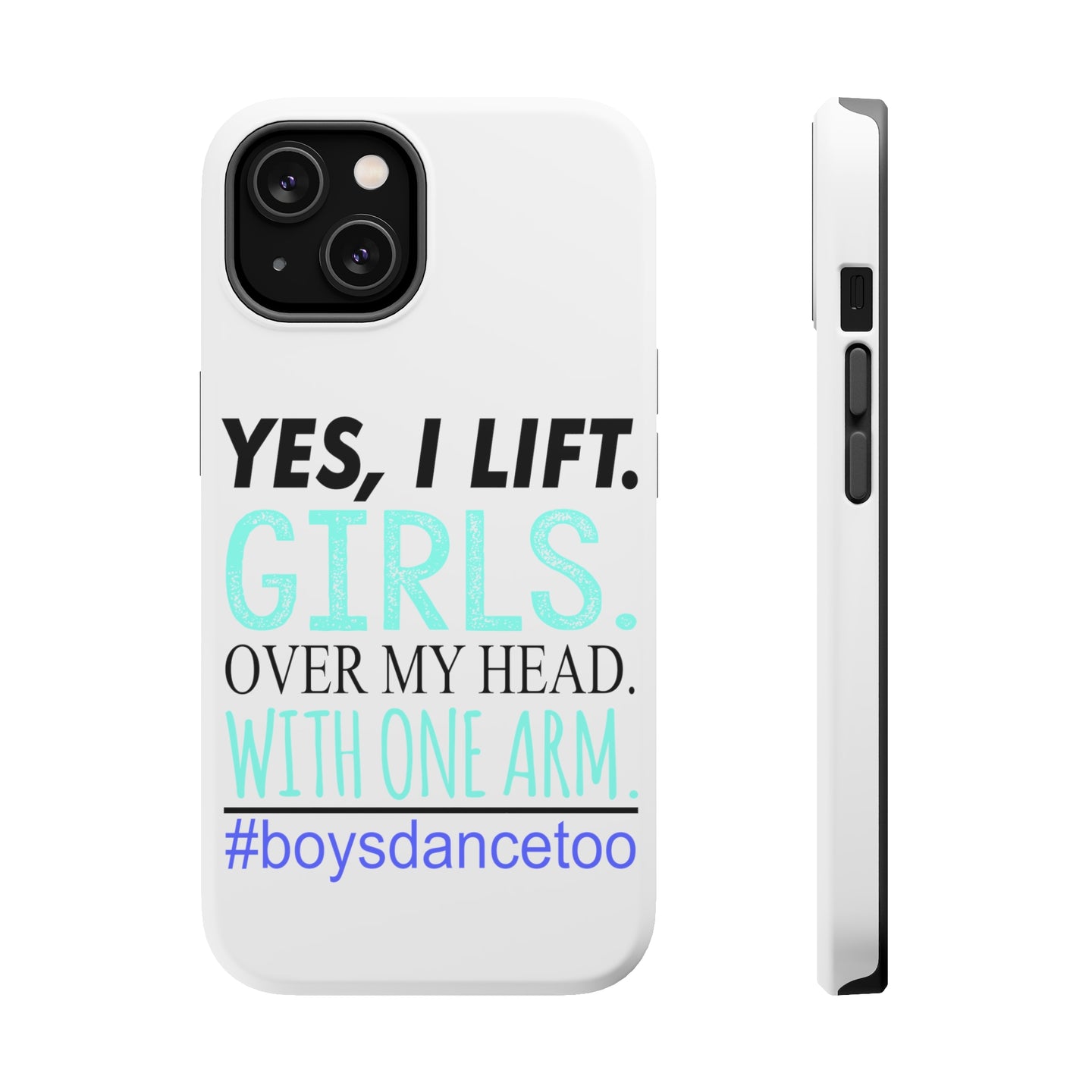 DistinctInk ToughCase for Apple iPhone, Compatible with MagSafe Charging - Yes, I Lift. Girls. Over My Head. Boys Dance Too