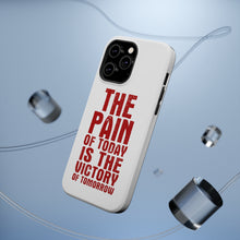 DistinctInk ToughCase for Apple iPhone, Compatible with MagSafe Charging - The Pain of Today is the Victory of Tomorrow