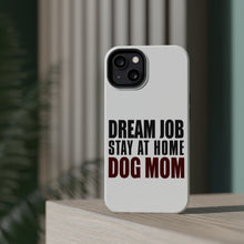 DistinctInk ToughCase for Apple iPhone, Compatible with MagSafe Charging - Dream Job: Stay At Home Dog Mom