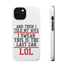 DistinctInk ToughCase for Apple iPhone, Compatible with MagSafe Charging - I Swear This Is The Last Car LOL
