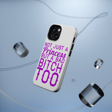DistinctInk ToughCase for Apple iPhone, Compatible with MagSafe Charging - Not Just a Princess But a Bad Bitch Too