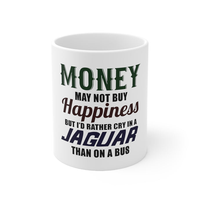 DistinctInk Glossy White Coffee / Tea Mug - Money Can't Buy Happiness, Rather Cry in Jaguar