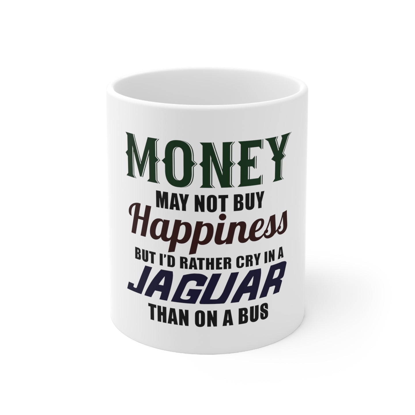 DistinctInk Glossy White Coffee / Tea Mug - Money Can't Buy Happiness, Rather Cry in Jaguar
