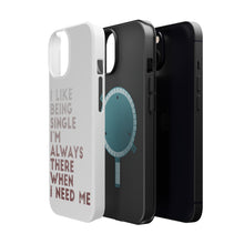 DistinctInk ToughCase for Apple iPhone, Compatible with MagSafe Charging - I Like Being Single - Always There When I Need Me