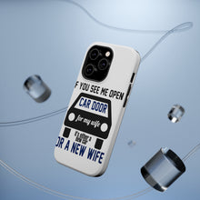 DistinctInk ToughCase for Apple iPhone, Compatible with MagSafe Charging - If Open Car Door, New Car or New Wife