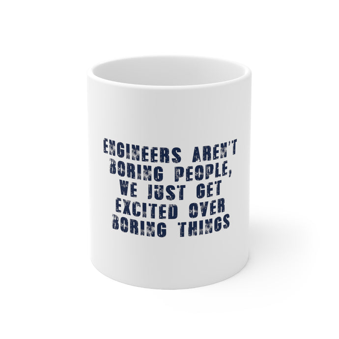 DistinctInk Glossy White Coffee / Tea Mug - Engineers Aren't Boring Excited Over Boring Things