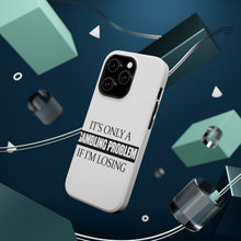 DistinctInk ToughCase for Apple iPhone, Compatible with MagSafe Charging - It's Only a Gambling Problem if I'm Losing