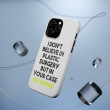 DistinctInk ToughCase for Apple iPhone, Compatible with MagSafe Charging - Don't Believe in Plastic Surgery But Go Ahead