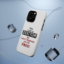 DistinctInk ToughCase for Apple iPhone, Compatible with MagSafe Charging - Yes I Am a Doctor Won't Diagnose for Free