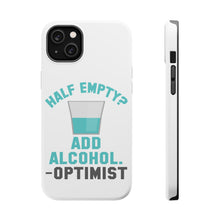 DistinctInk ToughCase for Apple iPhone, Compatible with MagSafe Charging - Half Empty? Add Alcohol. -Optimist