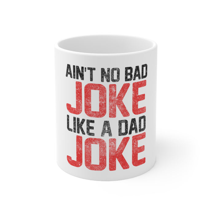 DistinctInk Glossy White Coffee / Tea Mug - Ain't No Bad Joke Like a Dad Joke