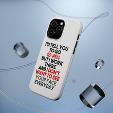 DistinctInk ToughCase for Apple iPhone, Compatible with MagSafe Charging - I'd Tell You To Go To Hell But I Work There