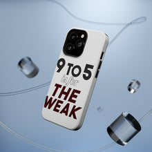 DistinctInk ToughCase for Apple iPhone, Compatible with MagSafe Charging - 9 to 5 Is For the Weak