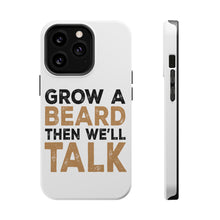 DistinctInk ToughCase for Apple iPhone, Compatible with MagSafe Charging - Grow a Beard Then We'll Talk