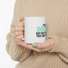 DistinctInk Glossy White Coffee / Tea Mug - I'm a Doctor But Not The One That Helps People