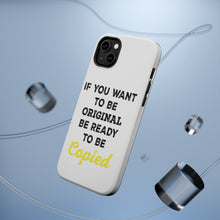 DistinctInk ToughCase for Apple iPhone, Compatible with MagSafe Charging - IF You Want to be Original Be Ready to be Copied