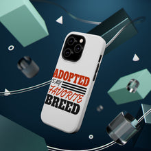 DistinctInk ToughCase for Apple iPhone, Compatible with MagSafe Charging - Adopted is My Favorite Breed