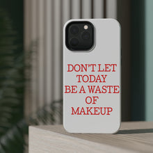 DistinctInk ToughCase for Apple iPhone, Compatible with MagSafe Charging - Don't Let Today Be a Waste of Makeup