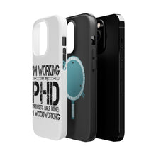DistinctInk ToughCase for Apple iPhone, Compatible with MagSafe Charging - Working on PHD Projects Half Done Woodworking