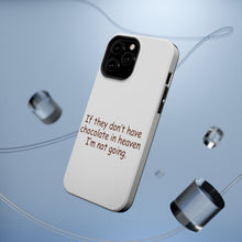 DistinctInk ToughCase for Apple iPhone, Compatible with MagSafe Charging - If No Chocolate in Heaven I'm Not Going