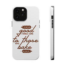 DistinctInk ToughCase for Apple iPhone, Compatible with MagSafe Charging - Good Things Come to Those Who Bake