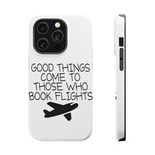 DistinctInk ToughCase for Apple iPhone, Compatible with MagSafe Charging - Good Things Come to Those Who Book Flights