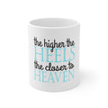 Glossy White Coffee / Tea Mug - The Higher the Heels The Closer to Heaven
