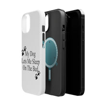 DistinctInk ToughCase for Apple iPhone, Compatible with MagSafe Charging - My Dog Lets Me Sleep On The Bed