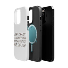 DistinctInk ToughCase for Apple iPhone, Compatible with MagSafe Charging - Me? Crazy? I Should Get Down Off This Unicorn