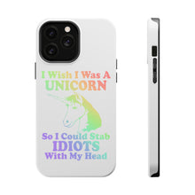 DistinctInk ToughCase for Apple iPhone, Compatible with MagSafe Charging - I Wish I Was a Unicorn So I Could Stab Idiots