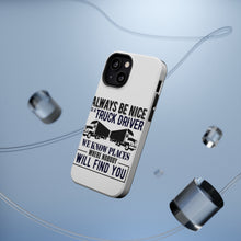 DistinctInk ToughCase for Apple iPhone, Compatible with MagSafe Charging - Be Nice to Truck Drivers Know Where Nobody