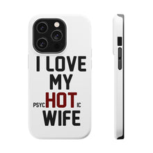 DistinctInk ToughCase for Apple iPhone, Compatible with MagSafe Charging - Love my PsycHOTic Wife