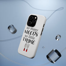 DistinctInk ToughCase for Apple iPhone, Compatible with MagSafe Charging - So Many Weeds So Little Thyme - Gardening