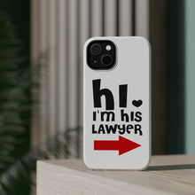 DistinctInk ToughCase for Apple iPhone, Compatible with MagSafe Charging - Hi. I'm His Lawyer