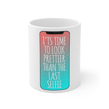 DistinctInk Glossy White Coffee / Tea Mug - Time To Look Prettier Than the Last Selfie