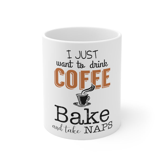 DistinctInk Glossy White Coffee / Tea Mug - Just Want to Drink Coffee Bake Take Naps