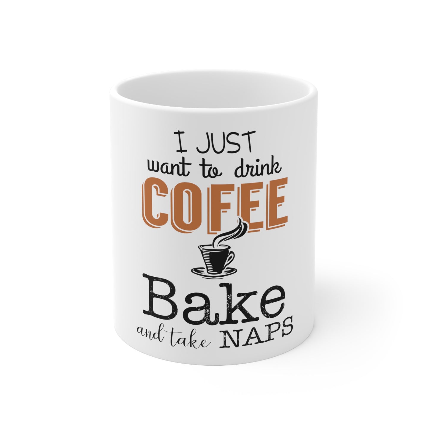 DistinctInk Glossy White Coffee / Tea Mug - Just Want to Drink Coffee Bake Take Naps