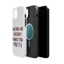 DistinctInk ToughCase for Apple iPhone, Compatible with MagSafe Charging - Hating Me Doesn't Make You Pretty