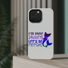 DistinctInk ToughCase for Apple iPhone, Compatible with MagSafe Charging - I'm Done Adulting Let's Be Mermaids