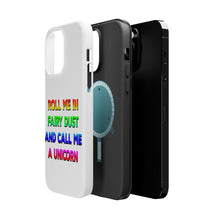 DistinctInk ToughCase for Apple iPhone, Compatible with MagSafe Charging - Roll Me in Fairy Dust and Call Me a Unicorn